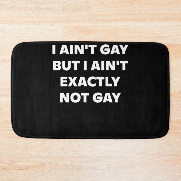 Item preview, I Ain't Gay But I Ain't Exactly Not Gay LGBT Pride designed and sold by jakaun.