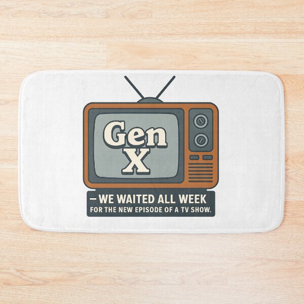 Item preview, Gen X - We waited all week for the next episode! designed and sold by Dan Farsaci.