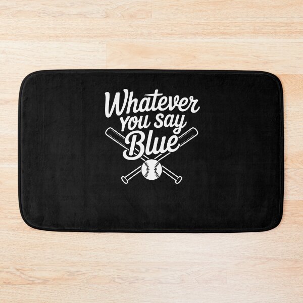 Item preview, Whatever You Say Blue - Softball & Baseball Umpire Sarcasm designed and sold by MinaReinger.