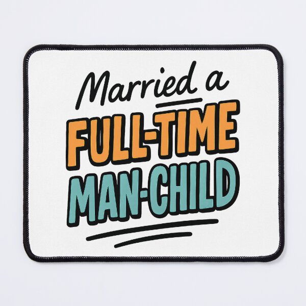 Item preview, Married a Full-Time Man-Child - Funny Husband Humor Quote Design designed and sold by inkoutninja.