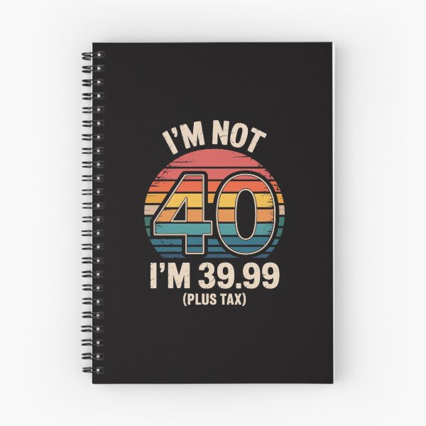 Item preview, I Am Not 40 I Am 39.99 Plus Tax designed and sold by Silicula.