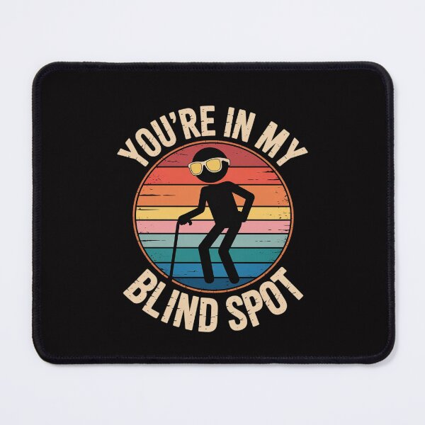 Item preview, You're in my Blind Spot designed and sold by Silicula.