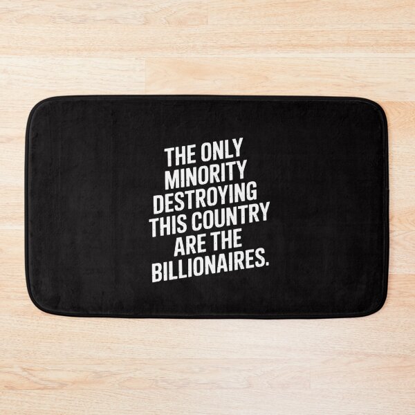 Item preview, The Only Minority Destroying This Country are The Billionaires designed and sold by Silicula.