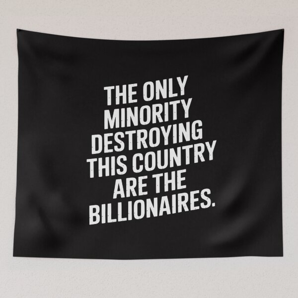 Item preview, The Only Minority Destroying This Country are The Billionaires designed and sold by Silicula.