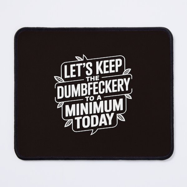 Item preview, Let's Keep The Dumbfuckery to A Minimum Today Coworker (2) designed and sold by LinlinsDemons.