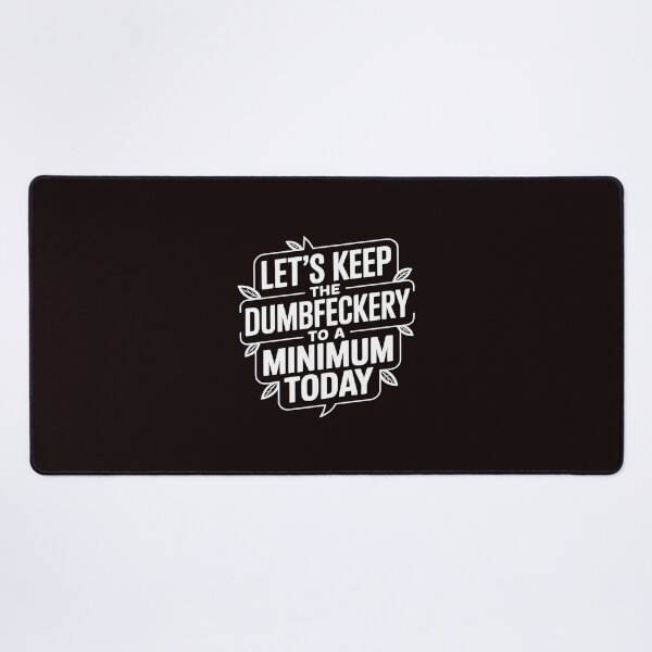 Item preview, Let's Keep The Dumbfuckery to A Minimum Today Coworker (2) designed and sold by LinlinsDemons.