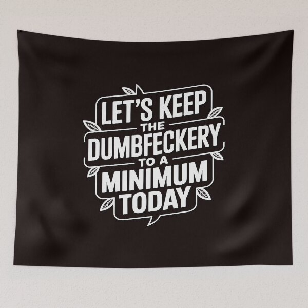 Item preview, Let's Keep The Dumbfuckery to A Minimum Today Coworker (2) designed and sold by LinlinsDemons.