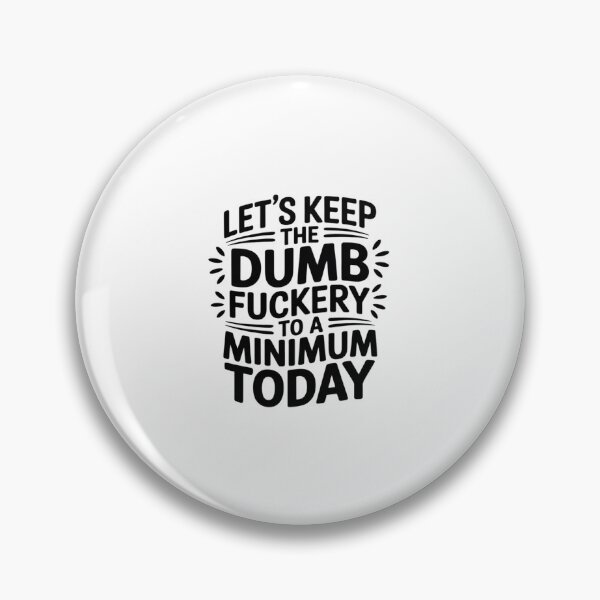 Item preview, Let's Keep The Dumbfuckery to A Minimum Today Coworker designed and sold by LinlinsDemons.