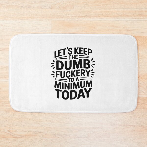 Item preview, Let's Keep The Dumbfuckery to A Minimum Today Coworker designed and sold by LinlinsDemons.
