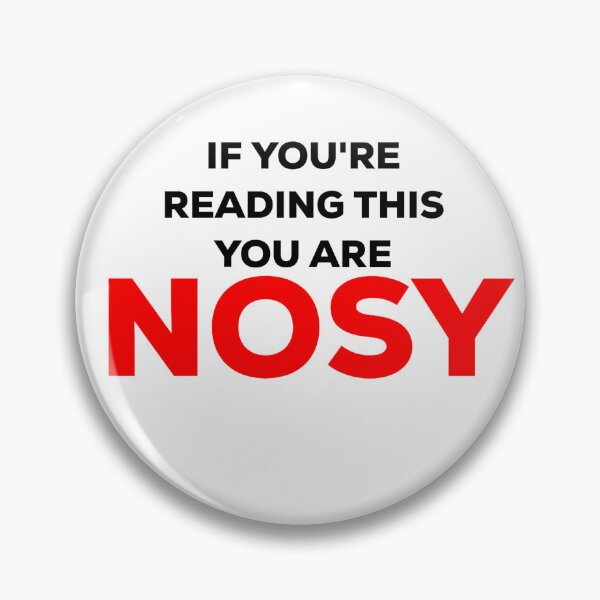 Item preview, If you're reading this you are nosy designed and sold by blueprint198686.