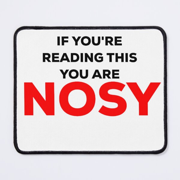 Item preview, If you're reading this you are nosy designed and sold by blueprint198686.