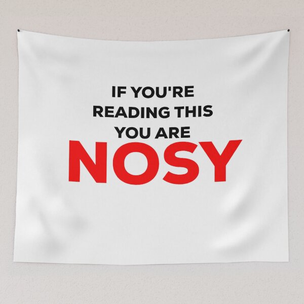 Item preview, If you're reading this you are nosy designed and sold by blueprint198686.