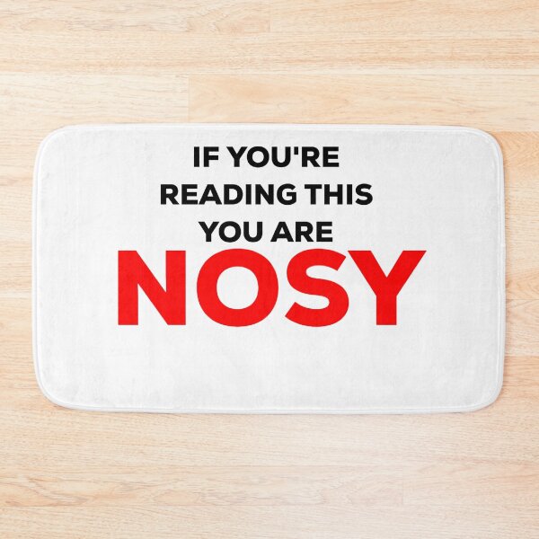 Item preview, If you're reading this you are nosy designed and sold by blueprint198686.