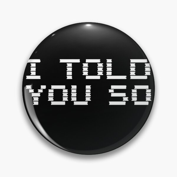 Item preview, I Told You So - Crypto Glitch designed and sold by ACRShop.