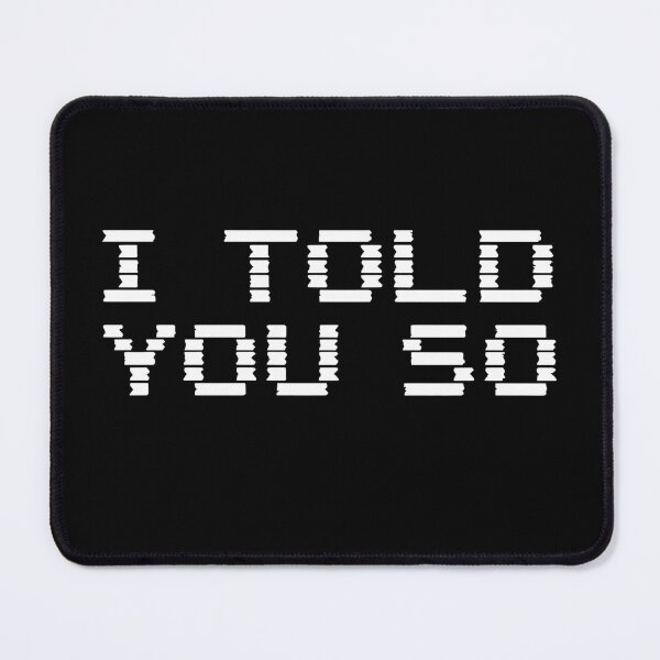 Item preview, I Told You So - Crypto Glitch designed and sold by ACRShop.