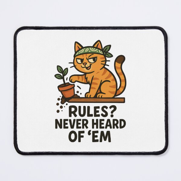 Item preview, Rules? Never Heard of 'Em - Funny Naughty Cat Plant Humor Design designed and sold by inkoutninja.