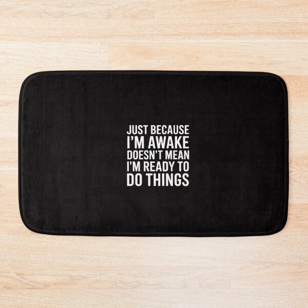 Item preview, Just Because I'm Awake Doesn't Mean I'm Ready to Do Things designed and sold by GalaFunny.