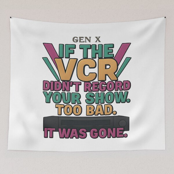 Item preview, Gen X - If the VCR didn't record your show - Goodbye it's gone designed and sold by Dan Farsaci.