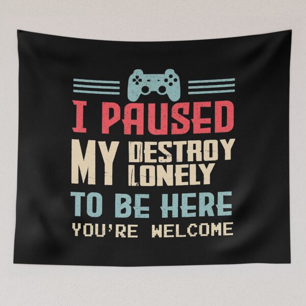 Item preview, I Paused My Detroy Lonely To Be Here You're Welcome designed and sold by jehllutkes.