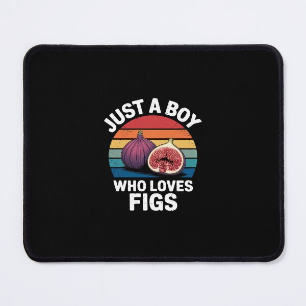 Item preview, Just A Boy Who Loves Figs designed and sold by RustsyMin.
