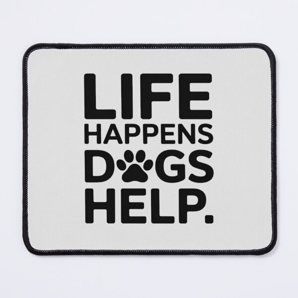 Item preview, Life Happens Dogs Help Comfort designed and sold by HardcoreTour.