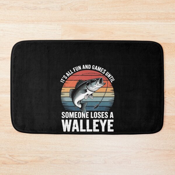 Item preview, It's All Fun and Games Until Someone loses a Walleye designed and sold by RustsyMin.