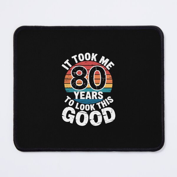 Item preview, It Took Me 80 Years to Look This Good designed and sold by RustsyMin.
