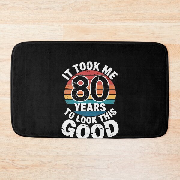 Item preview, It Took Me 80 Years to Look This Good designed and sold by RustsyMin.