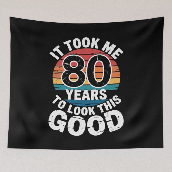 Item preview, It Took Me 80 Years to Look This Good designed and sold by RustsyMin.