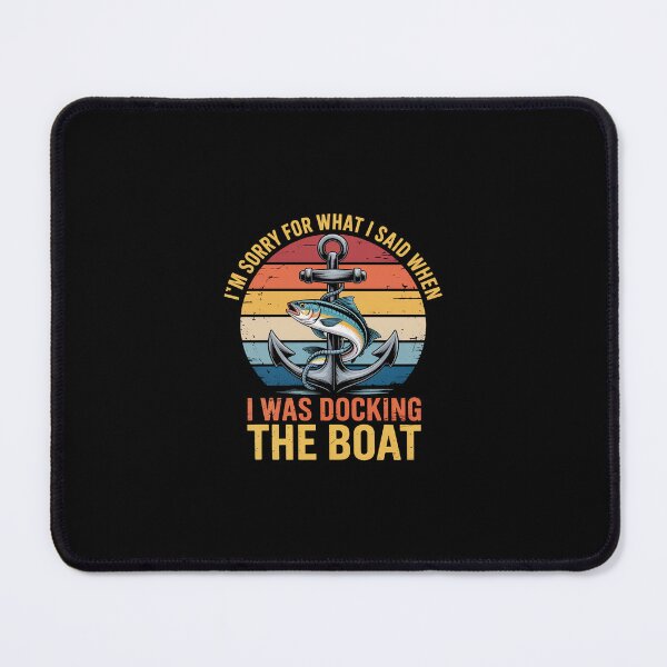 Item preview, I'm Sorry For What I Said When I Was Docking The Boat designed and sold by RustsyMin.