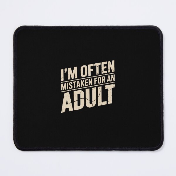 Item preview, I'm Often Mistaken For An Adult Because Of My Age designed and sold by RustsyMin.