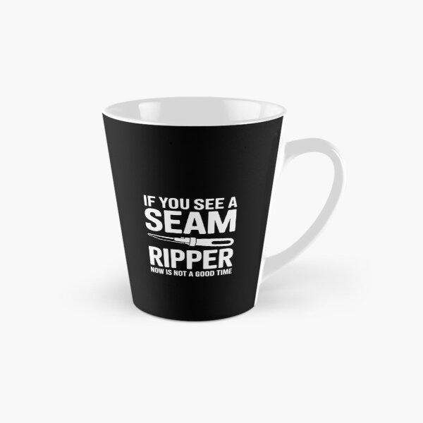 Item preview, If You See A Seam Ripper Now Is Not A Good Time designed and sold by RustsyMin.