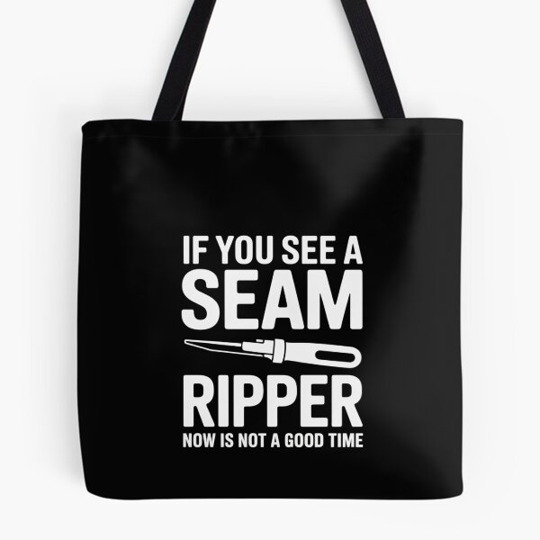 Item preview, If You See A Seam Ripper Now Is Not A Good Time designed and sold by RustsyMin.