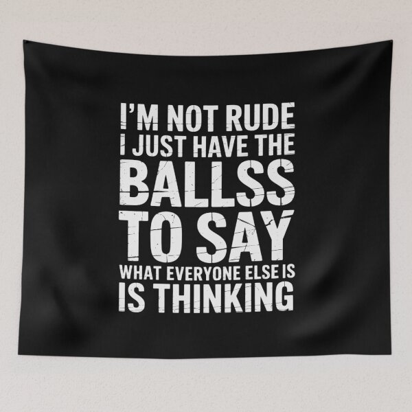Item preview, I’m Not Rude I Just Have The Balls To Say What Everyone Else Is Thinking designed and sold by RustsyMin.