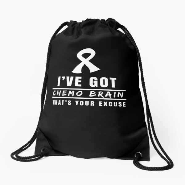 I've Got Chemo Brain What's Your Excuse Cancer Survivor Tee Drawstring Bag