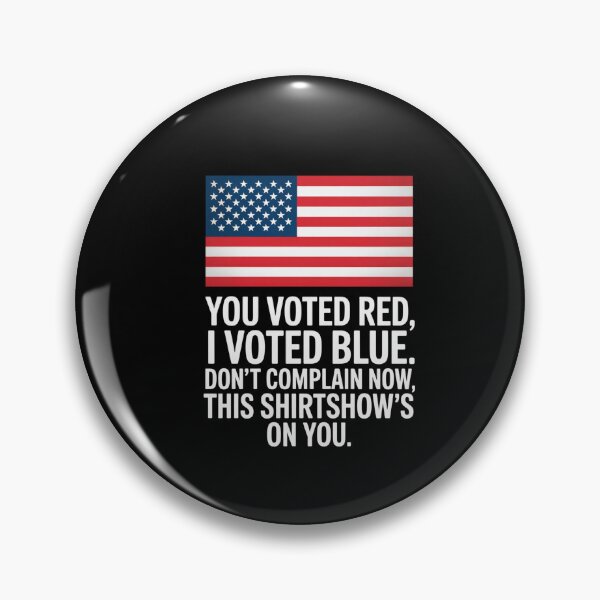 Item preview, You Voted Red I Voted Blue Don'T Complain Now   designed and sold by MeowtivationP.