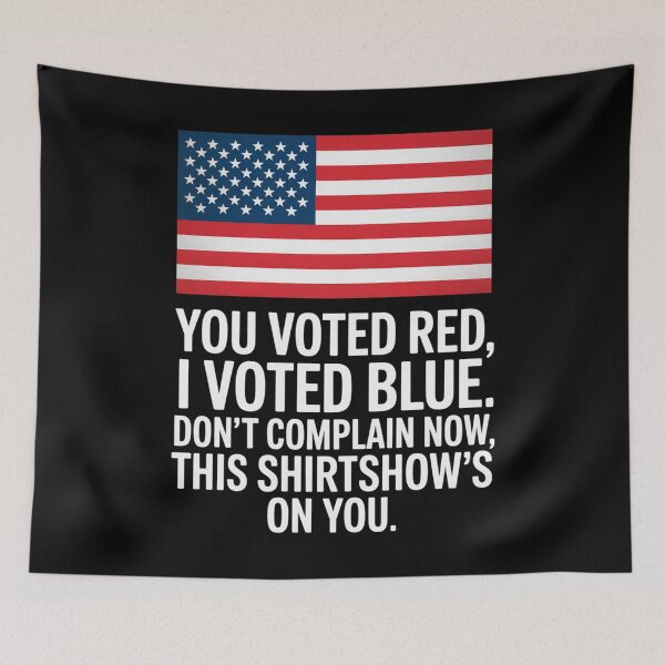Item preview, You Voted Red I Voted Blue Don'T Complain Now   designed and sold by MeowtivationP.