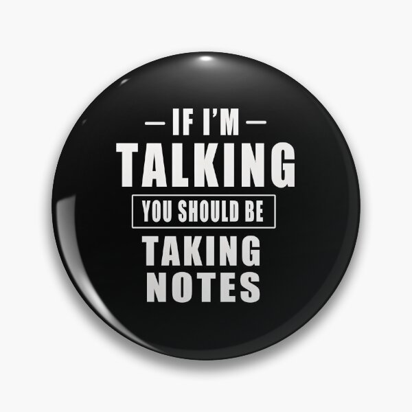 Item preview, If I’m Talking You Should Be Taking Notes designed and sold by OvxVosi4S30.