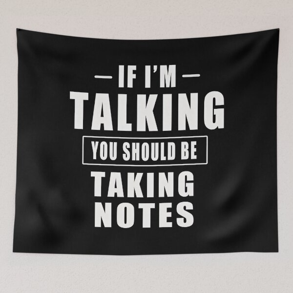 Item preview, If I’m Talking You Should Be Taking Notes designed and sold by OvxVosi4S30.