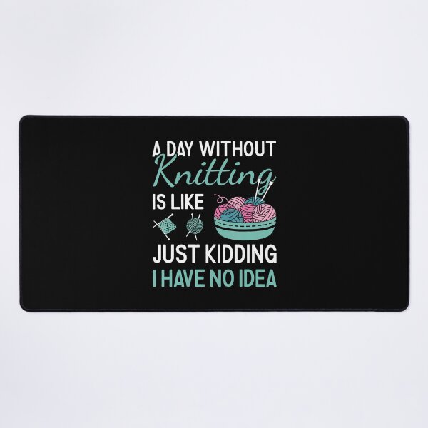 Item preview, A Day Without Knitting Is Like Just Kidding designed and sold by DonnieJennie.
