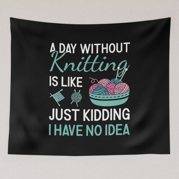 Item preview, A Day Without Knitting Is Like Just Kidding designed and sold by DonnieJennie.