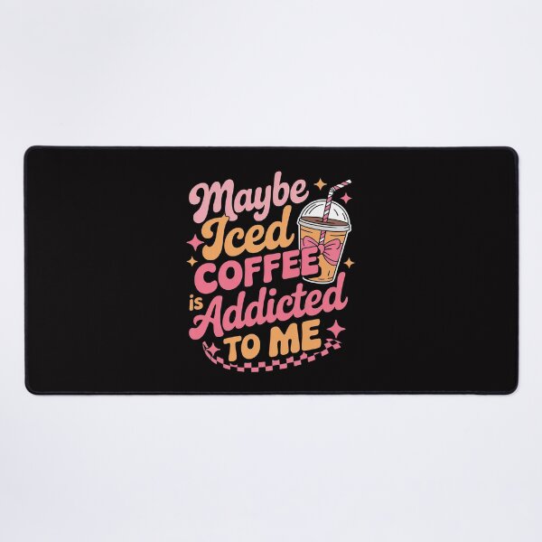 Item preview, Maybe Iced Coffee Is Addicted To Me designed and sold by Viepenny.