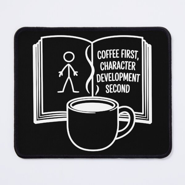 Item preview, Coffee First, Character Development Second designed and sold by theartfulaspie.