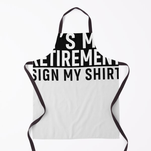 Item preview, Its My Retirement Shirt - Sign My Shirt designed and sold by JosePres.
