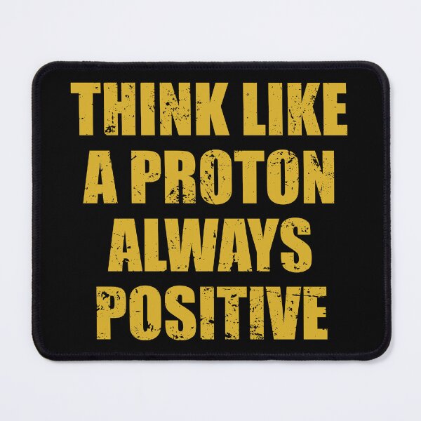 Item preview, Think Like A Proton Always Positive - Funny Atom Science Teacher Tee designed and sold by ishanaveraty.
