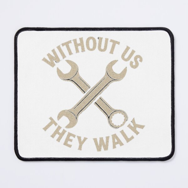 Item preview, Mechanic Pride – Without Us They Walk designed and sold by 91bravo1029.