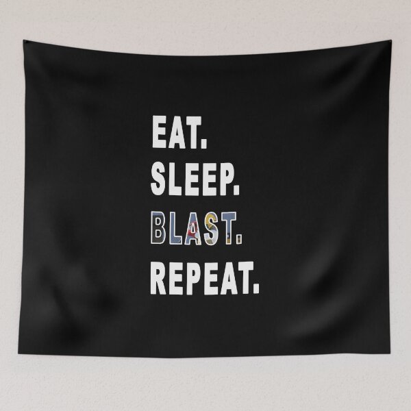 Item preview, Eat Sleep Blast Repeat designed and sold by xenajewel2iv.