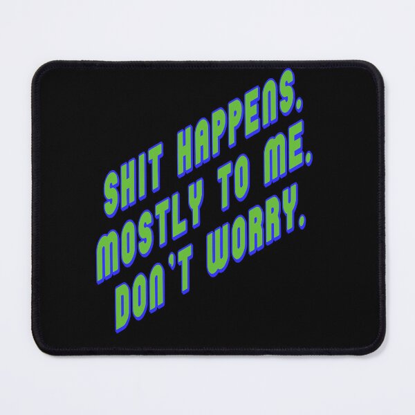Item preview, Shit Happens Mostly to Me So Do Not Worry Quote Retro Text designed and sold by taiche.