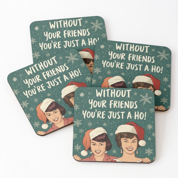 Item preview, Without Your Friends You're Just a Ho! Funny Christmas Quotes designed and sold by Vicky021.