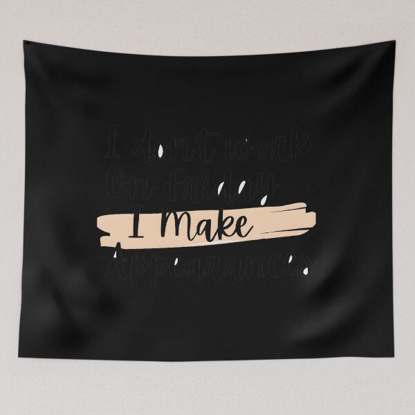 Item preview, I Don’t Work On Fridays I Make Appearances designed and sold by xenajewel2iv.